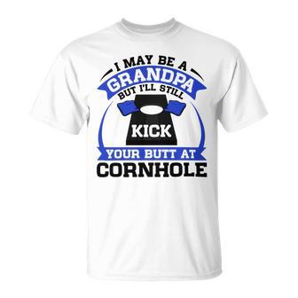 I May Be A Grandpa But Ill Still Kick Your Butt A Cornhole Unisex T-Shirt | Favorety CA