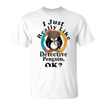 I Really Like Detective Penguin Ok Unisex T-Shirt | Favorety