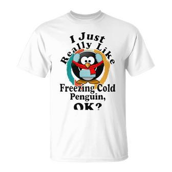 I Really Like Freezing Cold Penguin Ok Unisex T-Shirt | Favorety