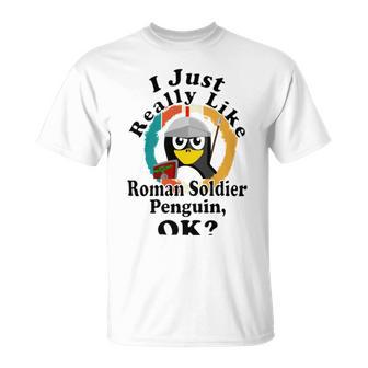 I Really Like Roman Soldier Penguin Ok Unisex T-Shirt | Favorety