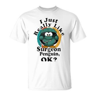 I Really Like Surgeon Penguin Ok Unisex T-Shirt | Favorety DE