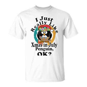 I Really Like Xmas In July Penguin Ok Unisex T-Shirt | Favorety