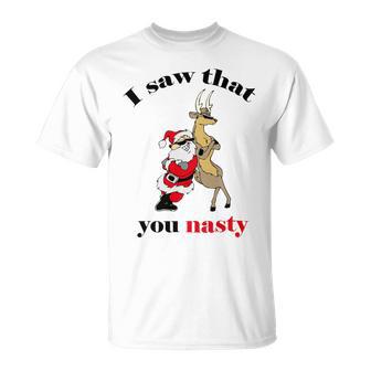 I Saw That You Nasty Red Santa Unisex T-Shirt | Favorety AU