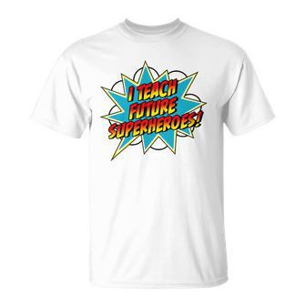 I Teach Superheroes Retro Comic Super Teacher Graphic Unisex T-Shirt | Mazezy