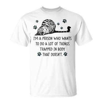 Im A Person Who Wants To Do A Lot Of Things Trapped In Body That Doesnt Unisex T-Shirt | Favorety DE