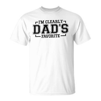 Im Clearly Dads Favorite Favorite Child And Favorite Son Unisex T-Shirt | Mazezy