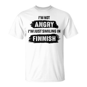 Im Not Angry Im Just Smiling In Finnish Unisex T-Shirt - Monsterry AU