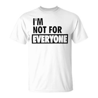 Im Not For Everyone Shirts For Women Funny Saying Sarcastic Novelty Letter Graphic Print Ca Unisex T-Shirt | Favorety DE