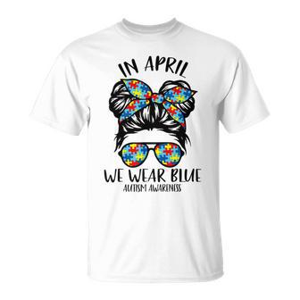 In April We Wear Blue Autism Awareness Month Unisex T-Shirt | Favorety DE