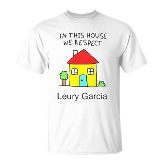 In This House We Respect Leury Garcia Unisex T-Shirt | Mazezy