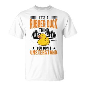 Its A Rubber Duck Thing Unisex T-Shirt | Favorety AU