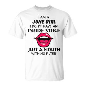 June Girl Birthday I Am A June Girl I Dont Have An Inside Voice T-Shirt - Seseable