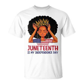 Juneteenth Is My Independence Day 4Th July Black Afro Flag T-Shirt Unisex T-Shirt - Seseable