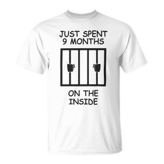 Just Spent 9 Months On The Inside Funny Baby Gift Funny Pregnancy Gift Funny Baby Shower Gift Unisex T-Shirt | Favorety UK