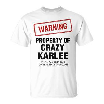 Karlee Name Warning Property Of Crazy Karlee T-Shirt - Seseable