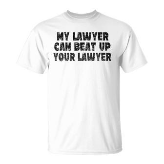 My Lawyer Can Beat Up Your Lawyer T-shirt - Thegiftio UK