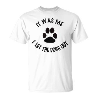 It Was Me I Let The Dogs Out Sarcastic T-shirt - Thegiftio UK