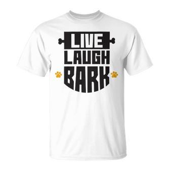 Live Laugh Bark 8 Trending Shirt Unisex T-Shirt | Favorety CA