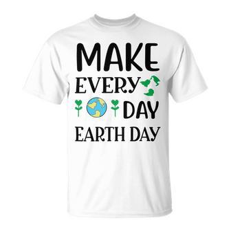 Make Every Day Earth Day Unisex T-Shirt | Favorety UK