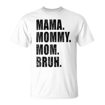 Mama Mommy Mom Bruh Mommy And Me Mom Funny Unisex T-Shirt - Monsterry