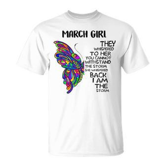 March Girl Birthday I Am The Storm T-Shirt - Seseable