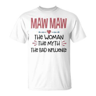 Maw Maw Grandma Maw Maw The Woman The Myth The Bad Influence V2 T-Shirt - Seseable