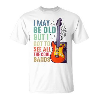 I May Be Old But I Got To See All The Cool Bands Rock Band T-shirt - Thegiftio UK