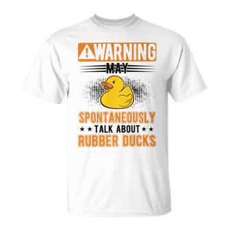 May Spontaneously Talk About Rubber Ducks V2 Unisex T-Shirt | Favorety AU