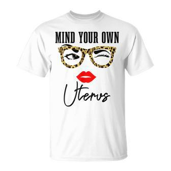 Mind Your Own Uterus Pro Choice Feminist Womens Rights Unisex T-Shirt - Seseable