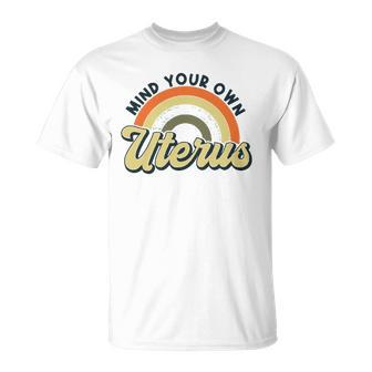 Mind Your Own Uterus Rainbow My Uterus My Choice Unisex T-Shirt | Mazezy