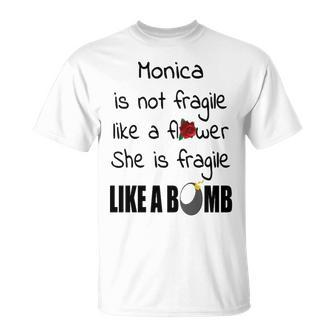 Monica Name Monica Isn’T Fragile Like A Flower T-Shirt - Seseable