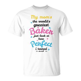 My Moms The Worlds Greatest Baker 131 Trending Shirt Unisex T-Shirt | Favorety DE