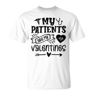 My Patients Are My Valentines 140 Trending Shirt Unisex T-Shirt | Favorety UK