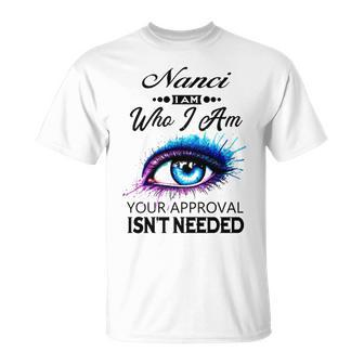 Nanci Name Nanci I Am Who I Am T-Shirt - Seseable