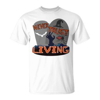 Never Trust The Living Unisex T-Shirt | Favorety