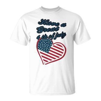 Official Have A Great 4Th Of July Unisex T-Shirt | Favorety