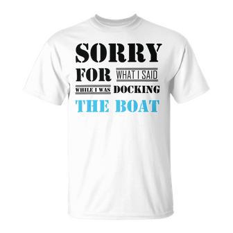 Official Im Sorry For What I Said While I Was Docking The Boat Unisex T-Shirt | Favorety AU