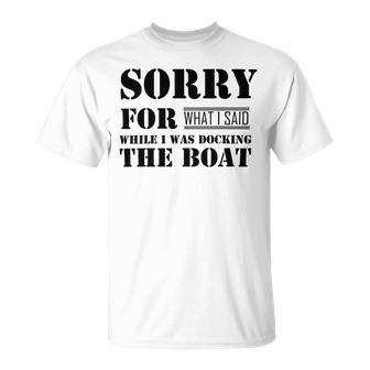 Official Im Sorry For What I Said While I Was Docking The Boat V2 Unisex T-Shirt | Favorety DE