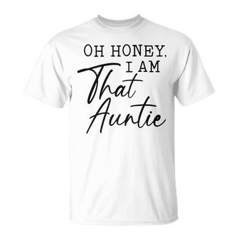 Oh Honey I Am That AuntieCute Idea For Aunt From Niece Premium Unisex T-Shirt | Favorety DE