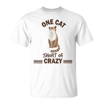 One Cat Short Of Crazy Unisex T-Shirt | Favorety DE