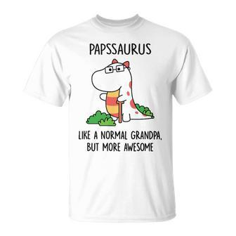 Paps Grandpa Papssaurus Like A Normal Grandpa But More Awesome T-Shirt - Seseable