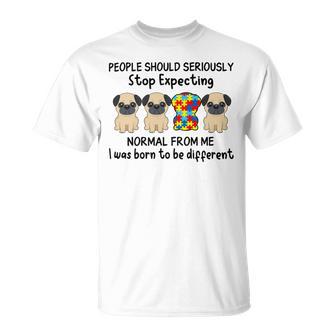 People Should Seriously Stop Expecting Shirt Pug Lovers Autism Awareness Month Shirts Unisex T-Shirt | Favorety