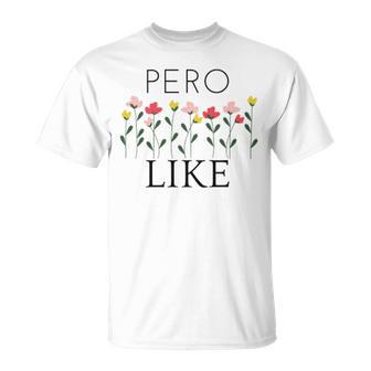 Pero Like Unisex T-Shirt | Favorety UK