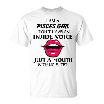Pisces Girl Birthday I Am A Pisces Girl I Dont Have An Inside Voice T-Shirt - Seseable