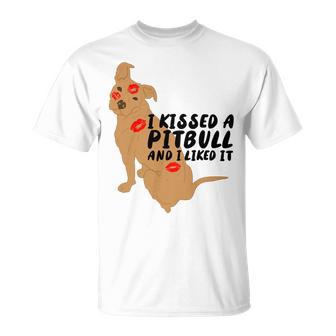 Pitbull Funny Kissed A Pitbull I Liked 795 Shirt Unisex T-Shirt | Favorety UK