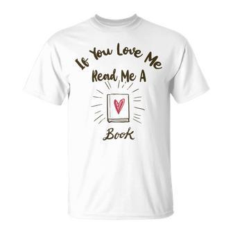 Premium If You Love Me Read Me A Book - Books Lovers Unisex T-Shirt | Favorety UK