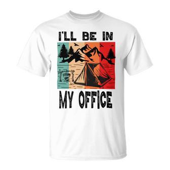 Premium Ill Be In My Office - Camping Unisex T-Shirt | Favorety