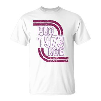 Pro Choice Womens Rights 1973 Pro 1973 Roe Pro Roe Unisex T-Shirt | Mazezy CA