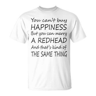 Redhead You Can’T Buy Happiness But You Can Marry A Redhead T-Shirt - Seseable