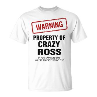 Ross Name Warning Property Of Crazy Ross T-Shirt - Seseable